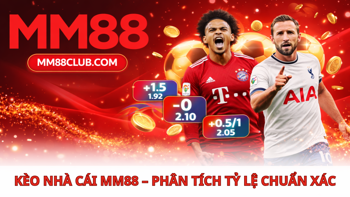 kèo nhà cái MM88 tỷ lệ cá cược bóng đá
