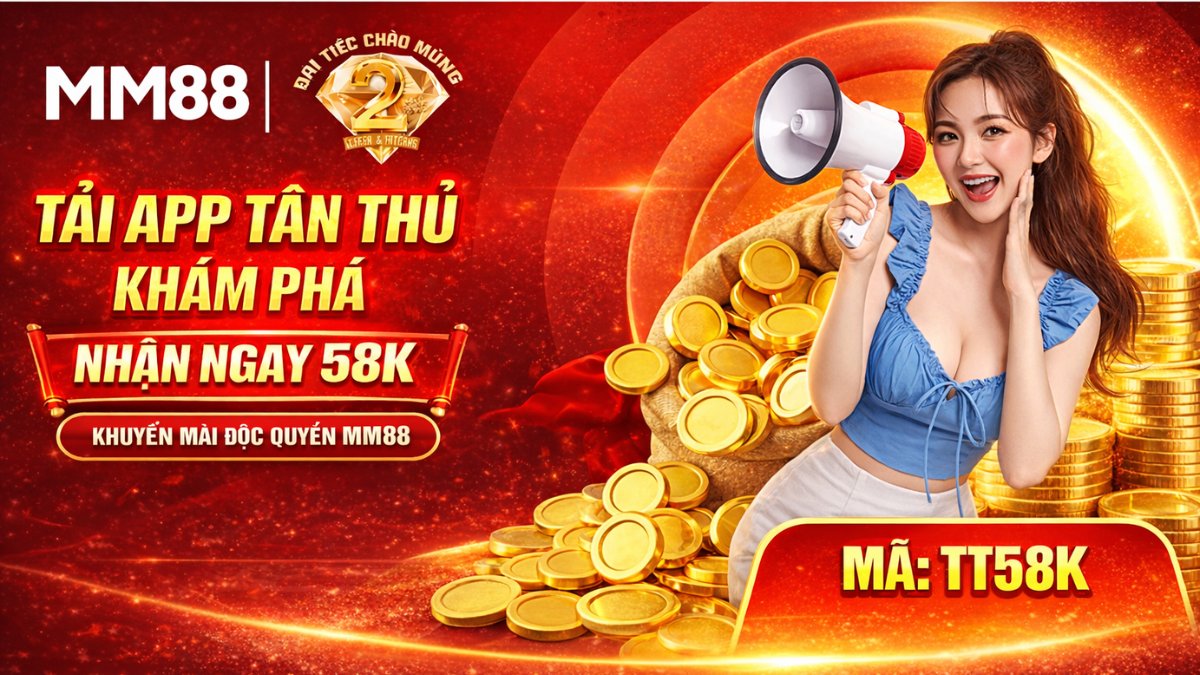 tải app MM88 nhận 58K miễn phí trải nghiệm cá cược trực tuyến