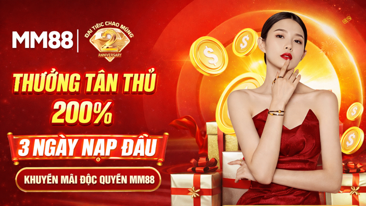 khuyến mãi MM88 2026 thưởng tân thủ 200 phần trăm và hoàn trả 2.0 phần trăm