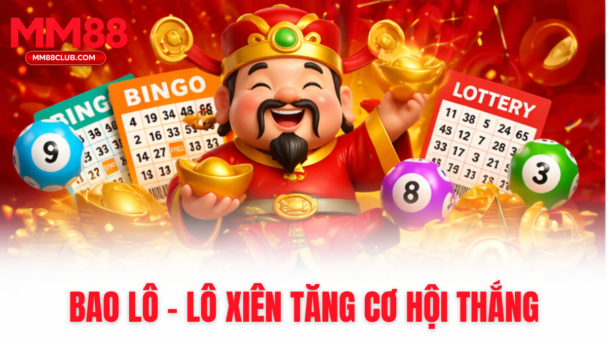 bao lô và lô xiên miền Nam MM88 tăng cơ hội trúng thưởng