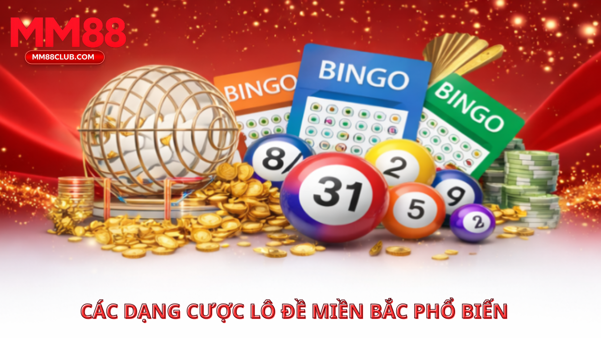 các dạng cược lô đề miền Bắc như xiên và bao lô phổ biến