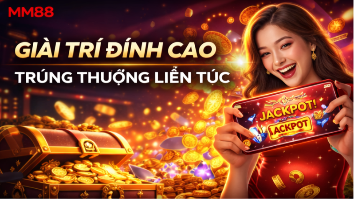 trúng thưởng game nổ hũ đổi tiền mặt jackpot lớn